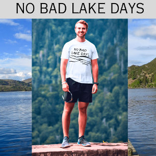 No Bad Lake Days Funny Men's  T-Shirt