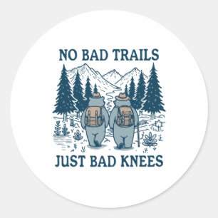 No Bad Trails Just Bad Knees Funny Hiking Lovers S Classic Round Sticker