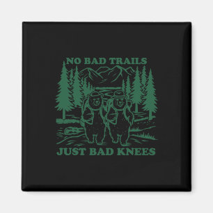 No Bad Trails Just Bad Knees Funny Hiking Lovers S Magnet