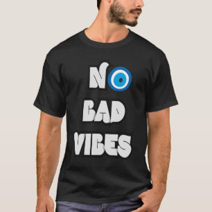 No Bad Vibes Evil Eye Nazar Best Day Ever T-Shirt
