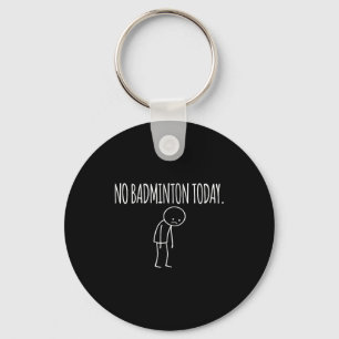 No Badminton Today Funny Mood Joke Minimal Line Ar Key Ring
