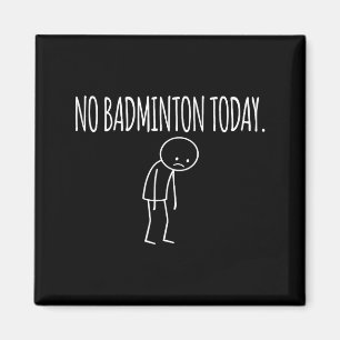 No Badminton Today Funny Mood Joke Minimal Line Ar Magnet