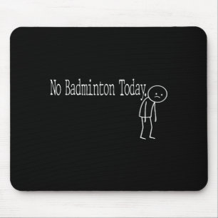 No Badminton Today Funny Mood Joke Minimal Line Ar Mouse Pad
