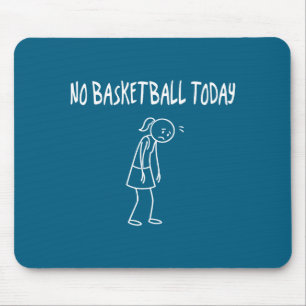 No Baskeball Today Funny Sad Figure Sarcastic Pun Mouse Pad
