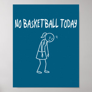 No Baskeball Today Funny Sad Figure Sarcastic Pun Poster