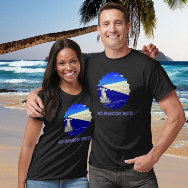 No Beacon Way! Funny Lighthouse Pun T-Shirt (Creator Uploaded)