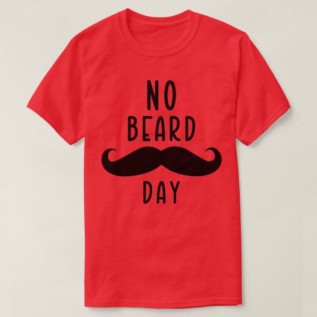 No beard day 4 T-Shirt (Design Front)