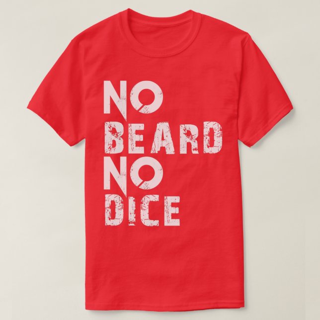 No Beard No Dice T-Shirt (Design Front)