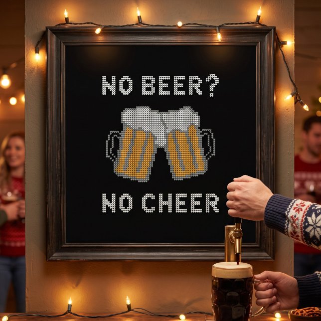 No Beer No Cheer Ugly Sweater Poster (Creator Uploaded)