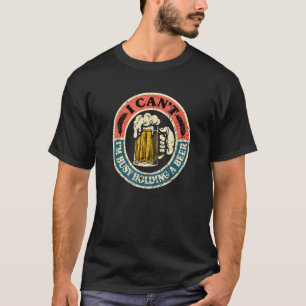 No Beer No Life Vintage I Can t Busy Holding A Bee T-Shirt