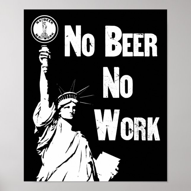 No Beer - No Work - Anti Prohibition Poster (Front)
