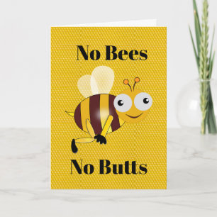 No Bees No Butts Greeting Card
