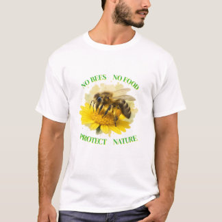 No Bees No Food - Protect Nature T-shirt
