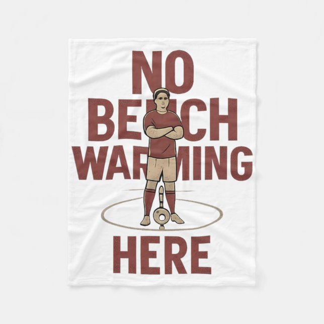 No Bench Warming Here Soccer Fan Novelty Graphic  Fleece Blanket (Front)