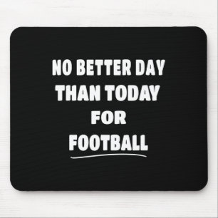 - No Better Day Than Today For Niche Mouse Pad