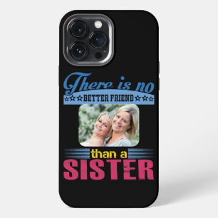 No Better Friend Than a Sister, Personalised iPhone 13 Pro Max Case