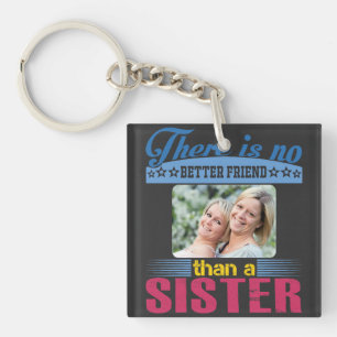 No Better Friend Than a Sister, Personalised Key Ring
