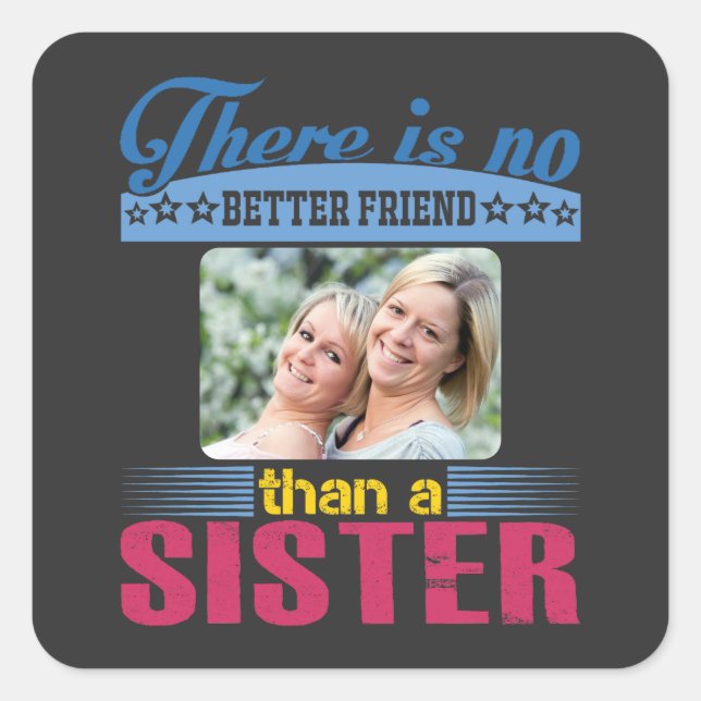 No Better Friend Than a Sister, Personalised Square Sticker (Front)