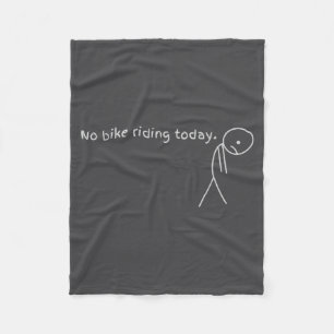No Bike Riding Today  Fleece Blanket