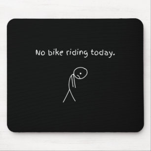 No Bike Riding Today Funny Bikers Mouse Pad