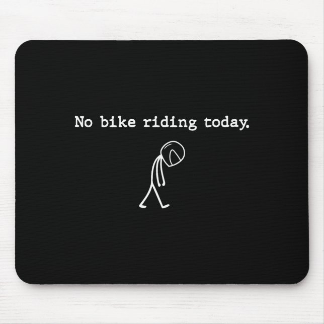 No Bike Riding Today Funny Stick Figure Motorcycle Mouse Pad (Front)