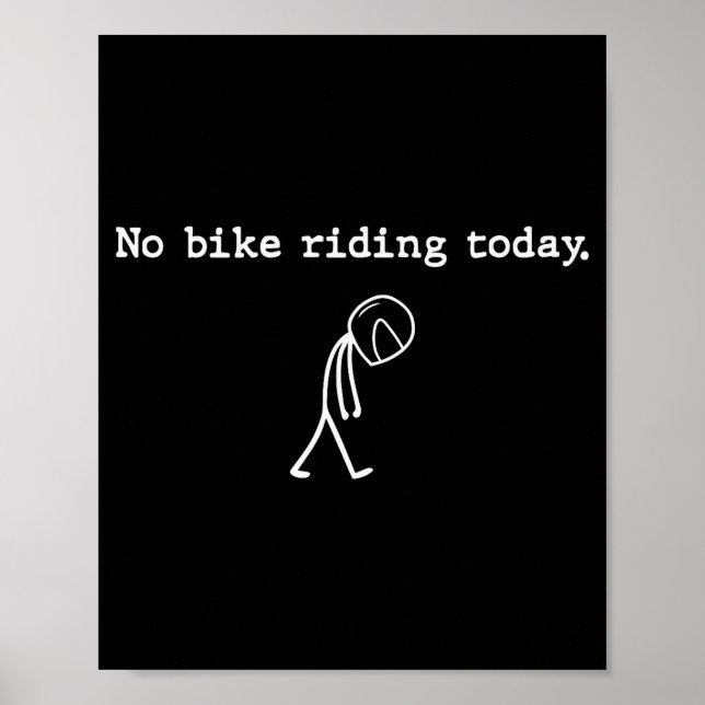 No Bike Riding Today Funny Stick Figure Motorcycle Poster (Front)