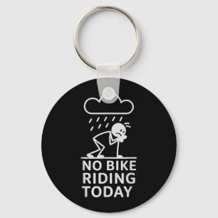 No Bike Riding Today Key Ring