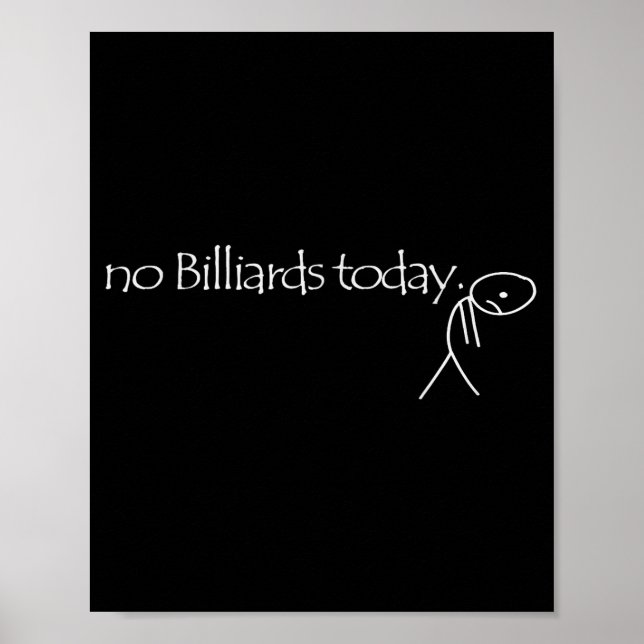 No Billiards Today Fun Billiards Funny Ol Billiard Poster (Front)