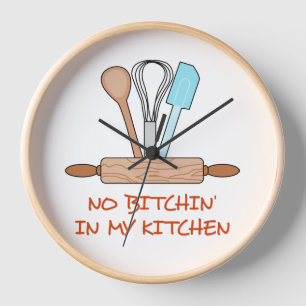 No Bitchin' in my kitchen Clock