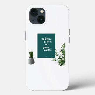 No Blue, No Green, No Earth – Eco Message iPhone  iPhone 13 Case