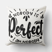 No body is perfect I am nobody funny sarcastic quo