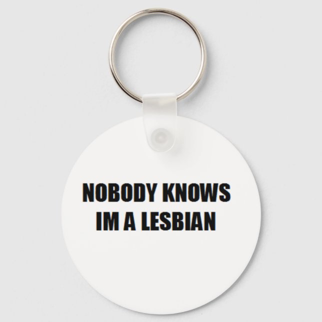 NO BODY KNOW I'M A LESBIAN KEY RING (Front)