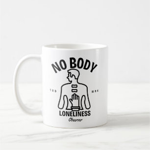 No body loneliness observer coffee mug