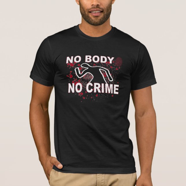 No Body No Crime Shirt (Front)
