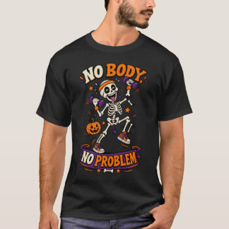 No Body No Problem Funny Skeleton Workout Hallowee T-Shirt