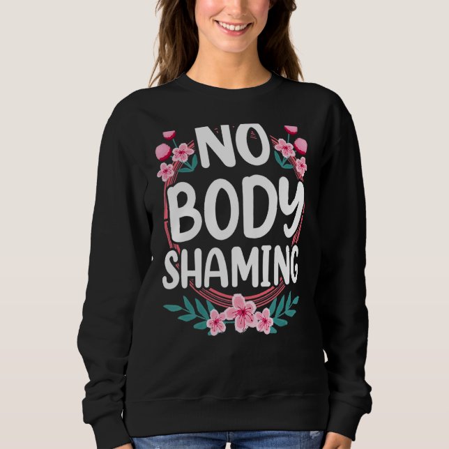 No Body Shaming Appearance Mocking End Stop Sweatshirt (Front)