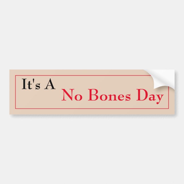 No Bones  Day Bumper Sticker (Front)