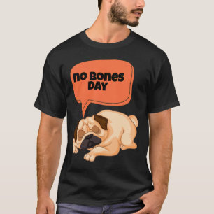 no bones day pug Classic T-Shirt 666