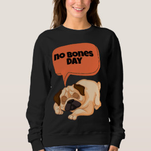 no bones day pug Classic T-Shirt 666 Sweatshirt