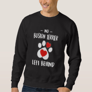 No Boston Terrier Left Behind Dog Walker  Dog Walk Sweatshirt