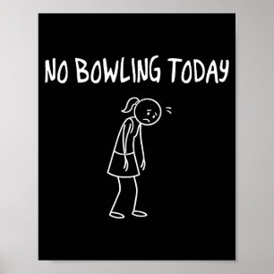 No Bowling Today Funny Sad Figure Sarcastic Pun Sp Poster