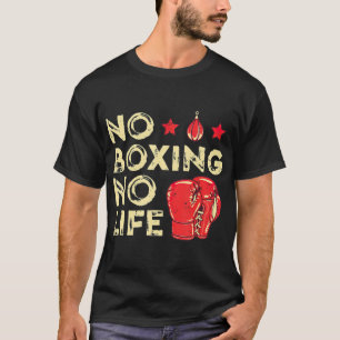 No Boxing No Life Boxer Lover Gifts For Men T-Shirt