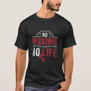 No Boxing No Life T-Shirt