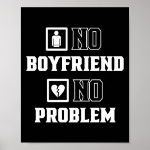 No Boyfriend No Problem Sarcasm Valentine Valentin Poster