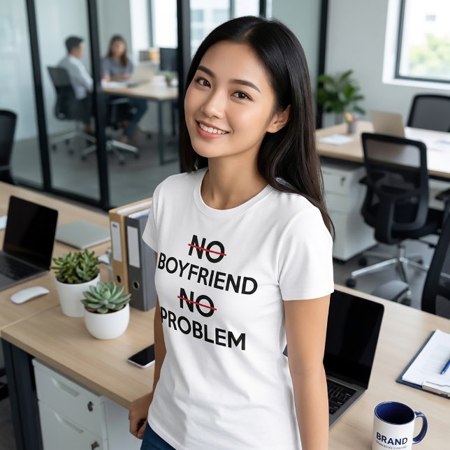 No Boyfriend No Problem T-Shirt, Statement Tee (Creator Uploaded)