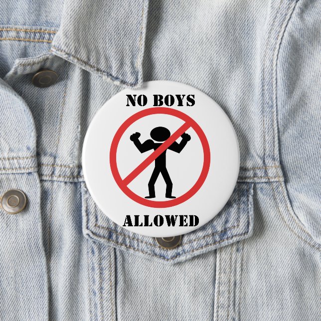 No Boys Allowed 10 Cm Round Badge (In Situ)