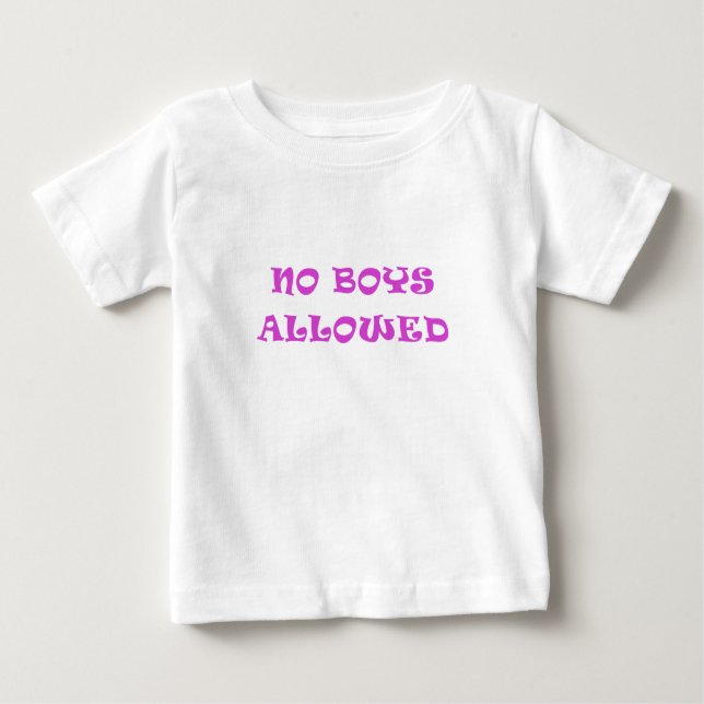 No Boys Allowed Baby T-Shirt (Front)