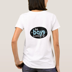 No Boys Allowed T Shirt