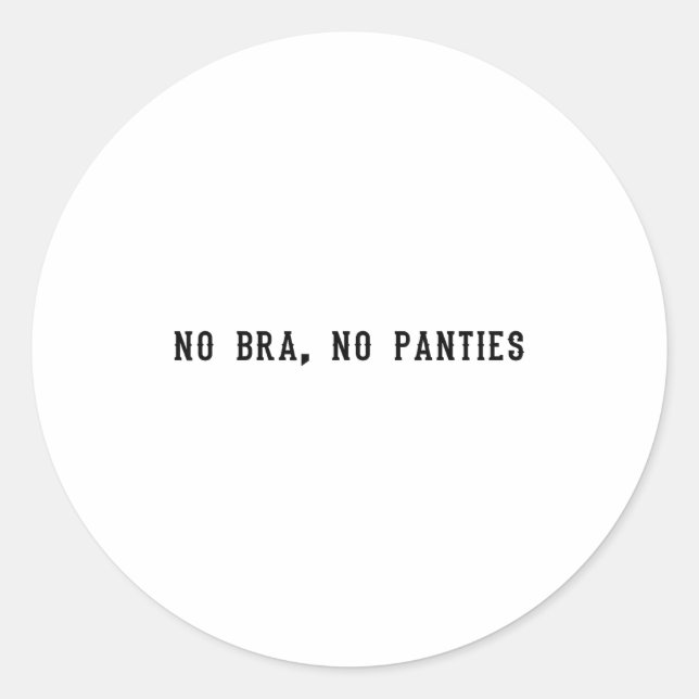 No Bra No Panties Funny Adult Womens  Classic Round Sticker (Front)