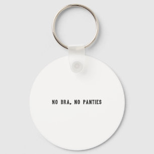 No Bra No Panties Funny Adult Womens  Key Ring